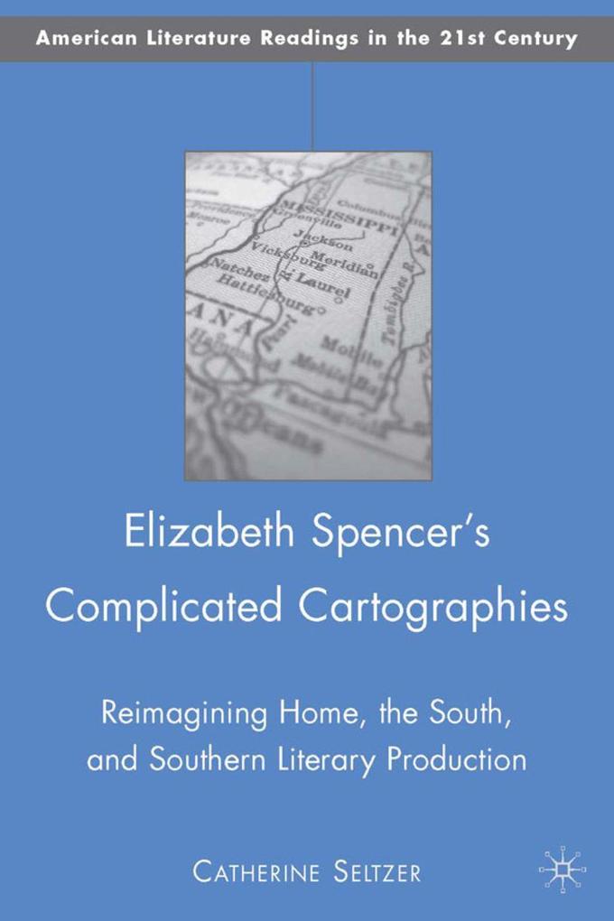 Produktbild: Elizabeth Spencer's Complicated Cartographies | C. Seltzer