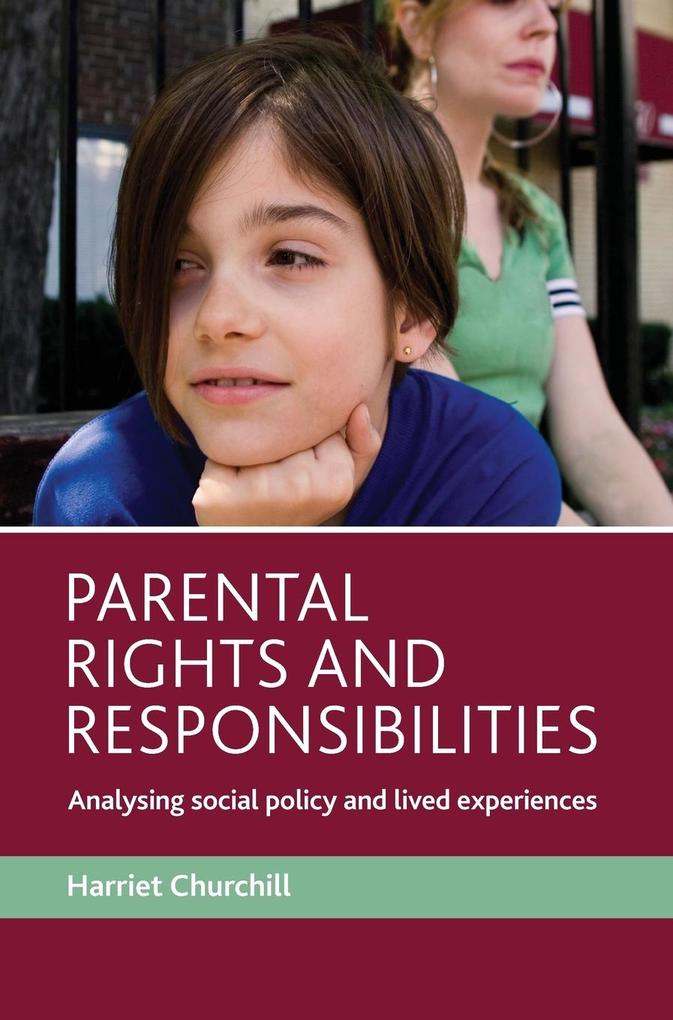 Parental Rights and Responsibilities: Analysing Social Policy and Lived Experiences als Buch (gebunden)