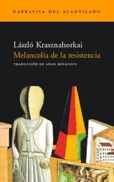 Produktbild: Melancolía de la resistencia | László Krasznahorkai