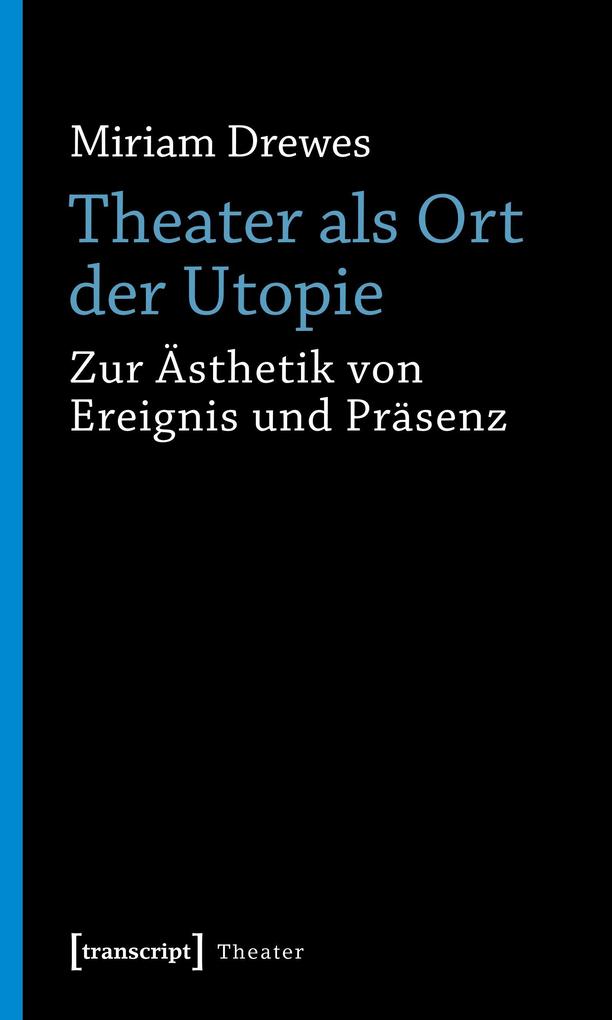 Produktbild: Theater als Ort der Utopie | Miriam Drewes