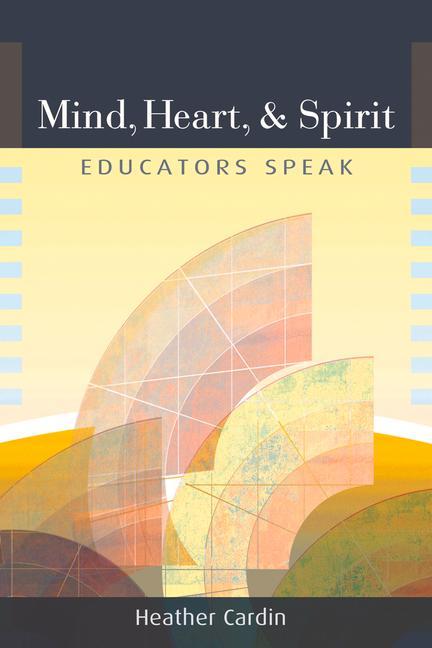 Mind, Heart, and Spirit: Educators Speak als Taschenbuch