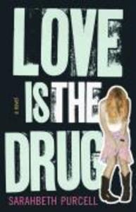 Produktbild: Love Is the Drug | Sarahbeth Purcell