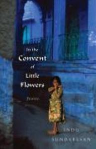 Produktbild: In the Convent of Little Flowers | Indu Sundaresan
