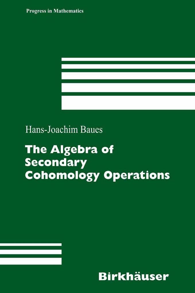 Produktbild: The Algebra of Secondary Cohomology Operations | Hans-Joachim Baues