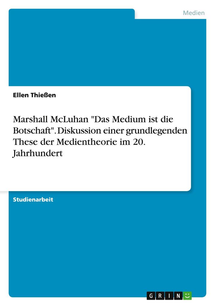 Produktbild: Marshall McLuhan "Das Medium ist die Botschaft". Diskussion einer grundlegenden These der Medientheorie im 20. Jahrhundert | Ellen Thießen