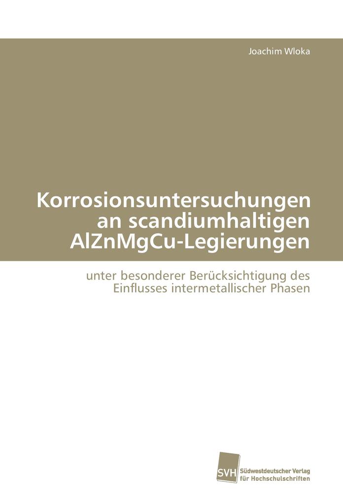 Produktbild: Korrosionsuntersuchungen an scandiumhaltigen AlZnMgCu-Legierungen | Joachim Wloka