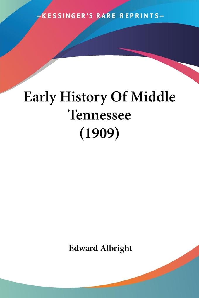 Produktbild: Early History Of Middle Tennessee (1909) | Edward Albright
