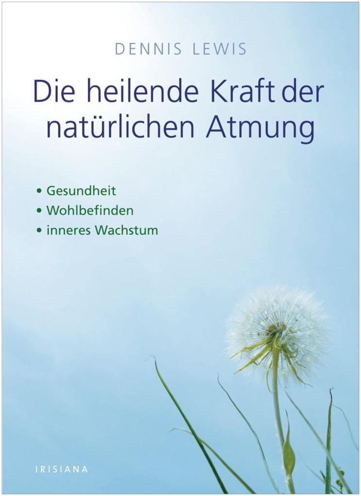 Produktbild: Die heilende Kraft der natürlichen Atmung | Dennis Lewis