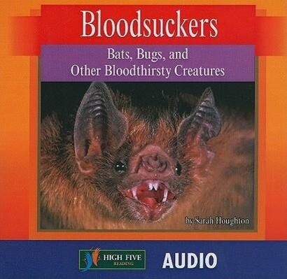 Produktbild: Bloodsuckers: Bats, Bugs, and Other Bloodthirsty Creatures | Sarah Houghton