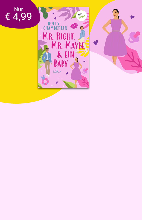 Exklusiv bei eBook.de: Holly Chamberlin, Mr. Right, Mr. Maybe & ein Baby
